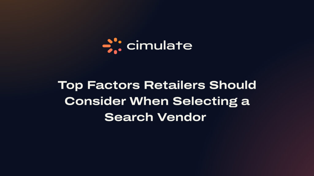 Top Factors Retail Brands Should Consider When Selecting a Search Vendor
